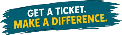 Get a ticket. Make a difference.